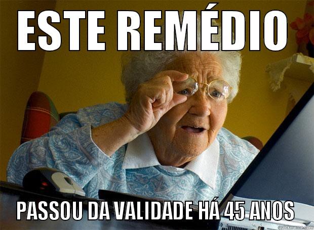 ESTE REMÉDIO PASSOU DA VALIDADE HÁ 45 ANOS Grandma finds the Internet