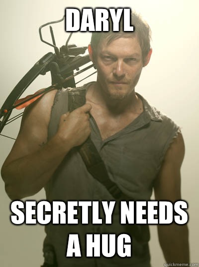 Daryl  Secretly needs a hug  Daryl Walking Dead