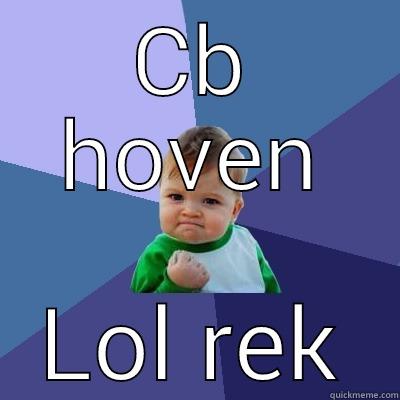 CB HOVEN LOL REK Success Kid