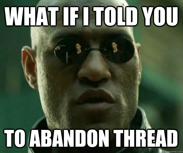 What if i told you TO ABANDON THREAD  Hi- Res Matrix Morpheus