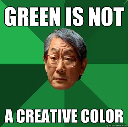green is not a creative color  High Expectations Asian Father