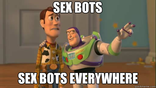 SEX BOTS SEX BOTS everywhere  Everywhere