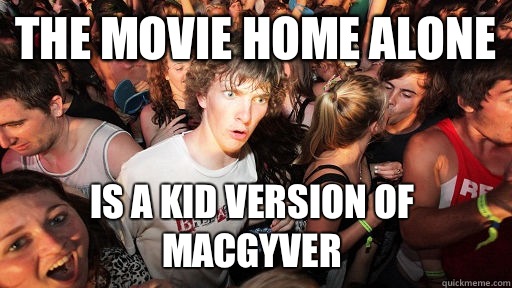 THE MOVIE HOME ALONE IS A KID VERSION OF MACGYVER  Sudden Clarity Clarence