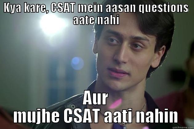 KYA KARE, CSAT MEIN AASAN QUESTIONS AATE NAHI AUR MUJHE CSAT AATI NAHIN Misc