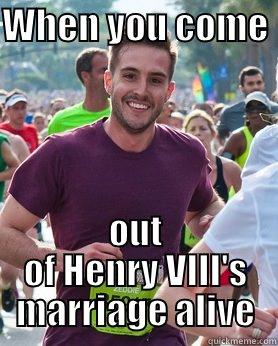 Henry humor - WHEN YOU COME  OUT OF HENRY VIII'S MARRIAGE ALIVE Ridiculously photogenic guy