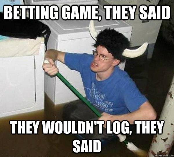 Betting Game, they said they wouldn't log, they said  They said
