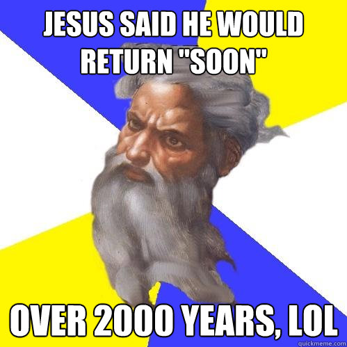 Jesus said he would return 