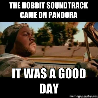 The Hobbit soundtrack 
came on pandora  ICECUBE