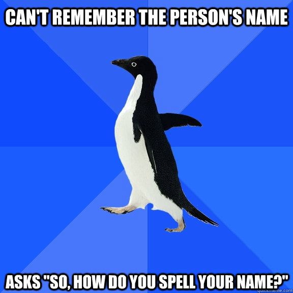 Can't remember the person's name asks 