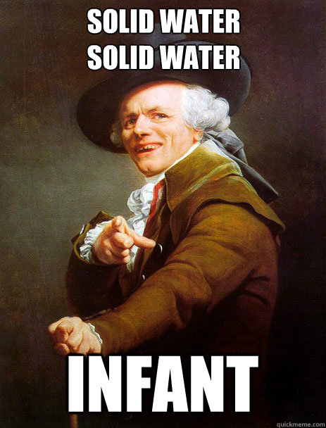 solid water 
solid water infant  Archaic rap Jin and Juice