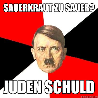 SAUERKRAUT ZU SAUER? juden schuld  Advice Hitler
