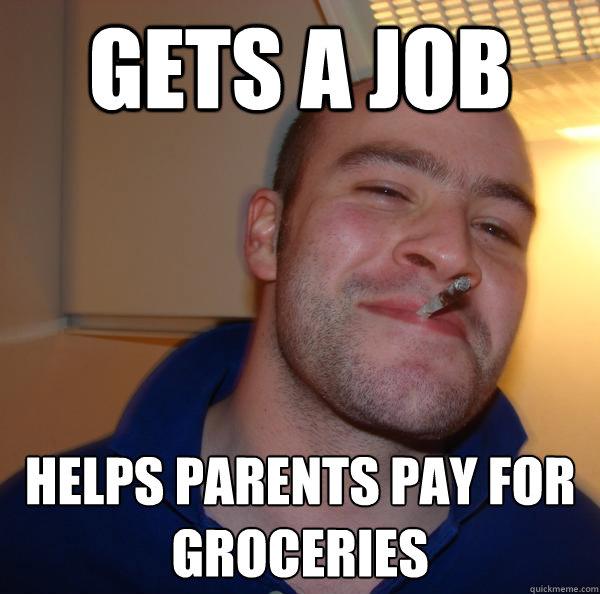 Gets a job Helps parents pay for groceries - Gets a job Helps parents pay for groceries  Misc