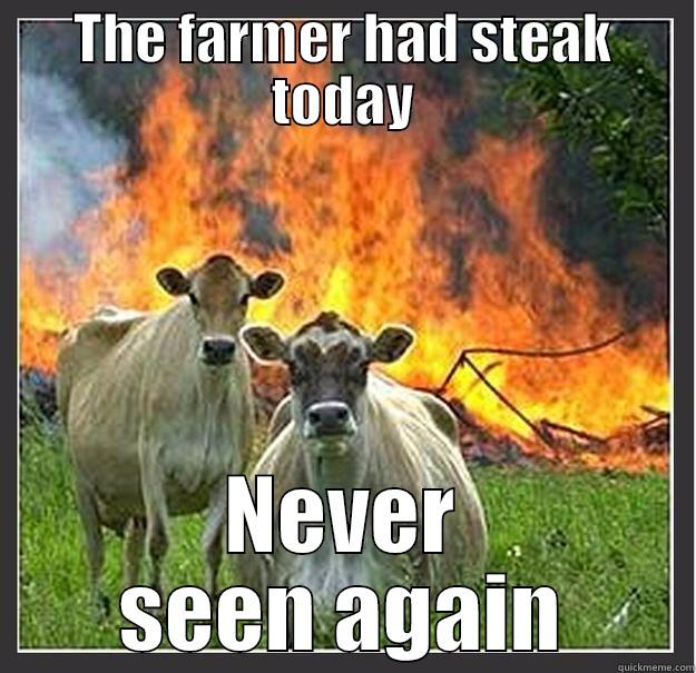 THE FARMER HAD STEAK TODAY NEVER SEEN AGAIN Evil cows