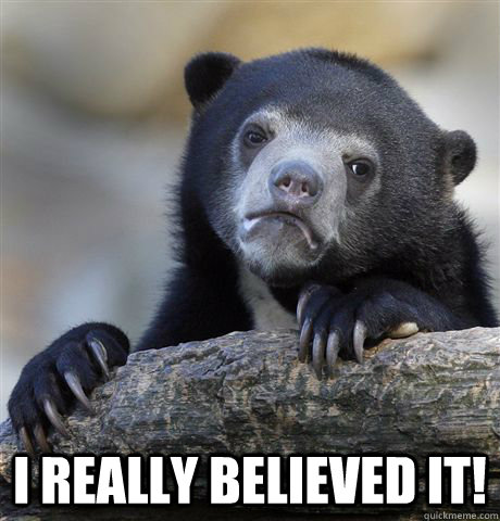  I really believed it!   Confession Bear