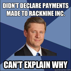 Didn’t declare payments made to RackNine Inc. Can't explain why - Didn’t declare payments made to RackNine Inc. Can't explain why  Harper Government