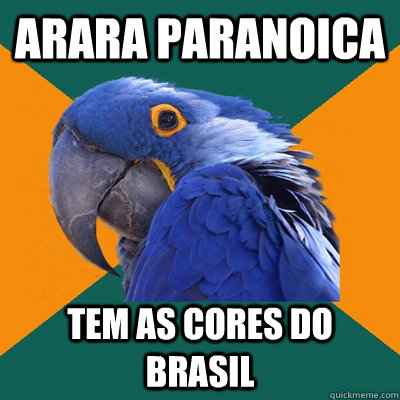 Arara Paranoica Tem as cores do brasil  Paranoid Parrot