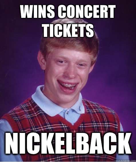 Wins concert tickets Nickelback - Wins concert tickets Nickelback  Bad Luck Brian