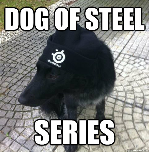 Dog of Steel series - Dog of Steel series  Dog of steelseries