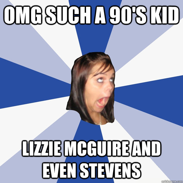 OMG such a 90's kid Lizzie McGuire and Even Stevens - OMG such a 90's kid Lizzie McGuire and Even Stevens  Annoying Facebook Girl