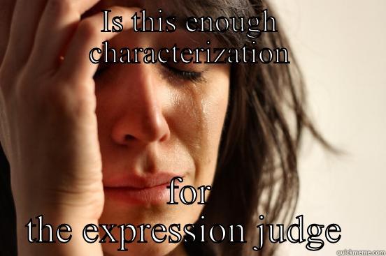 IS THIS ENOUGH CHARACTERIZATION FOR THE EXPRESSION JUDGE  First World Problems