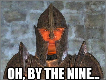 Oh, By the nine... - Oh, By the nine...  Scrupulous Oblivion Guard