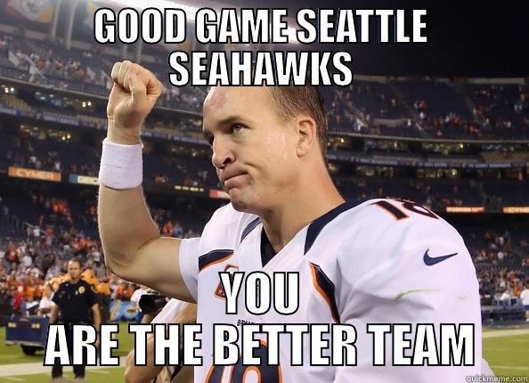 GOOD GAME SEATTLE SEAHAWKS YOU ARE THE BETTER TEAM Misc