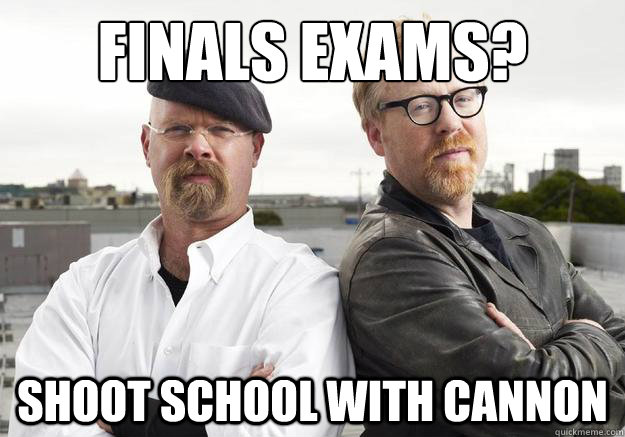 Finals exams? Shoot school with cannon  - Finals exams? Shoot school with cannon   Misc