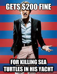 GETS $200 FINE FOR KILLING SEA TURTLES IN HIS YACHT  Rich White Boy Problems