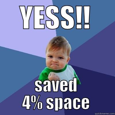 YESS!! SAVED 4% SPACE Success Kid