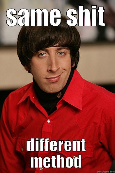 SAME SHIT DIFFERENT METHOD Pickup Line Scientist