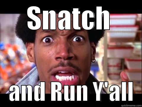 Snatch and Run Y'all - SNATCH    AND RUN Y'ALL  Misc