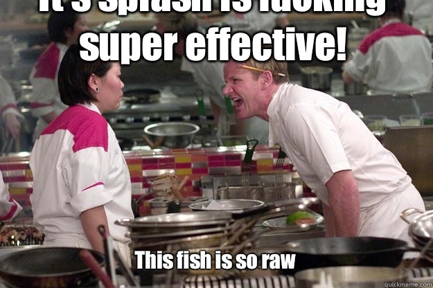 This fish is so raw It's splash is fucking super effective! - This fish is so raw It's splash is fucking super effective!  Misc
