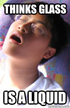 Thinks glass is a liquid - Thinks glass is a liquid  derpy korean