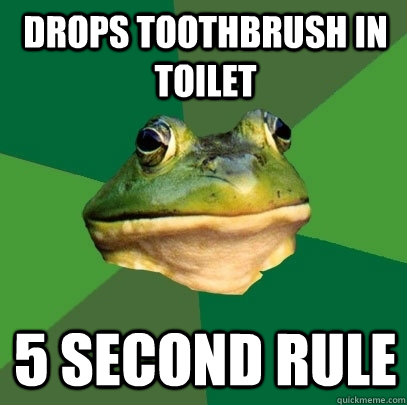 drops toothbrush in toilet 5 second rule  Foul Bachelor Frog