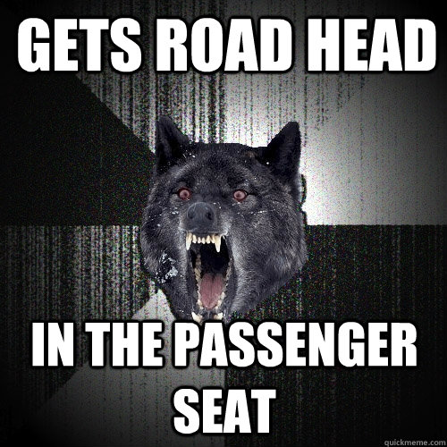gets road head in the passenger seat  Insanity Wolf