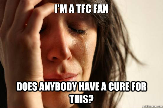 I'm a tfc fan Does anybody have a cure for this?  First World Problems