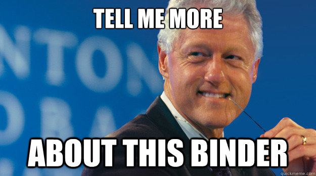 Tell me more about this binder - Tell me more about this binder  Slick Willy