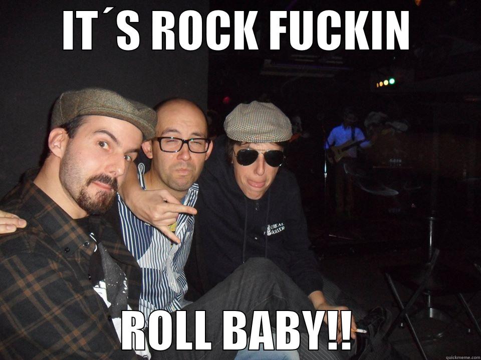 IT´S ROCK FUCKIN ROLL BABY!! Misc