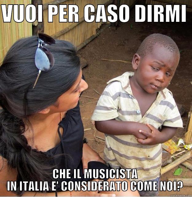 BAMBINO NERO - VUOI PER CASO DIRMI  CHE IL MUSICISTA IN ITALIA E' CONSIDERATO COME NOI? Skeptical Third World Kid