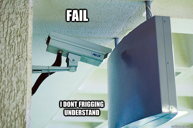 Fail I dont frigging understand  Security FAIL