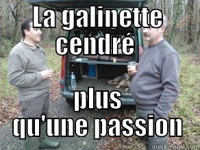 LA GALINETTE CENDRÉ  PLUS QU'UNE PASSION Misc