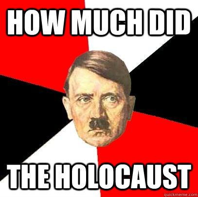 how much did the holocaust - how much did the holocaust  Advice Hitler