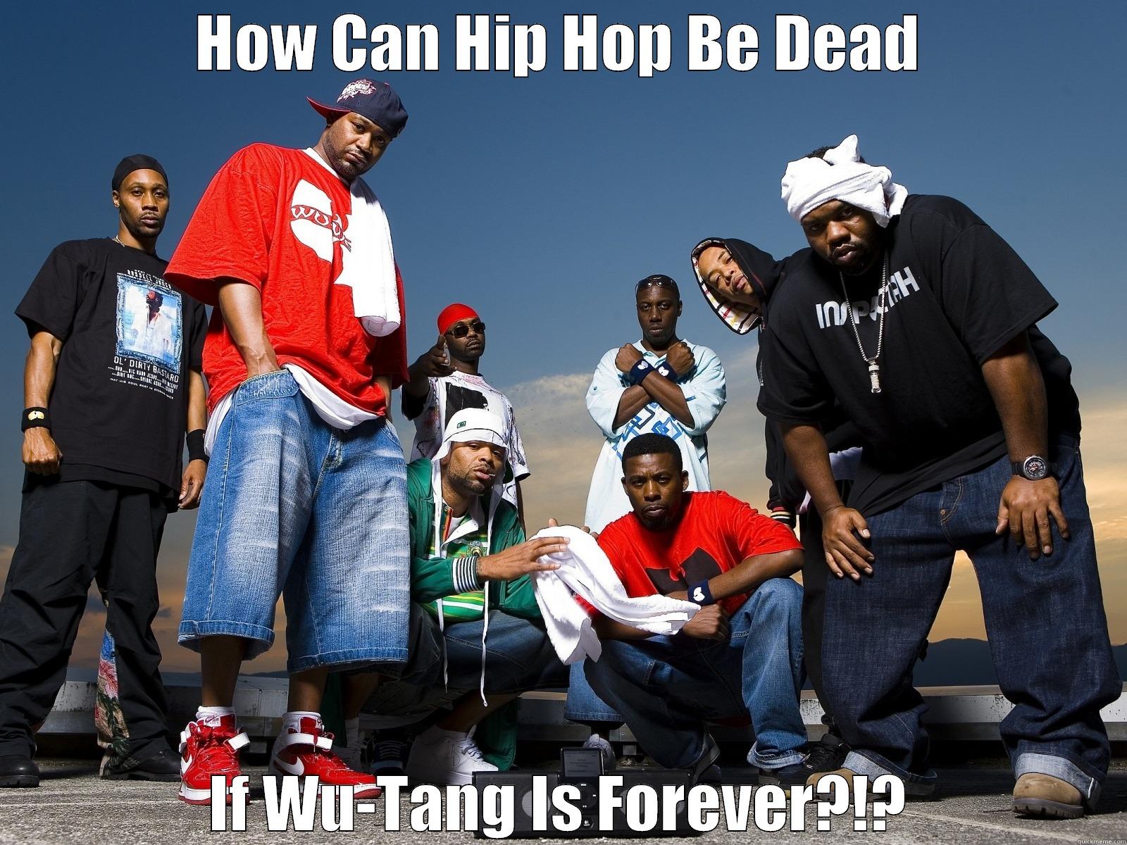 Wu Tang Clan FUnny - HOW CAN HIP HOP BE DEAD IF WU-TANG IS FOREVER?!? Misc