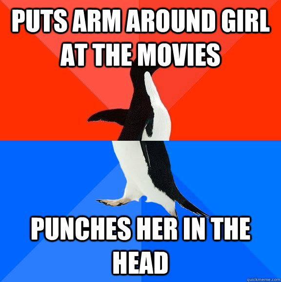 puts arm around girl at the movies punches her in the head  Socially Awesome Awkward Penguin