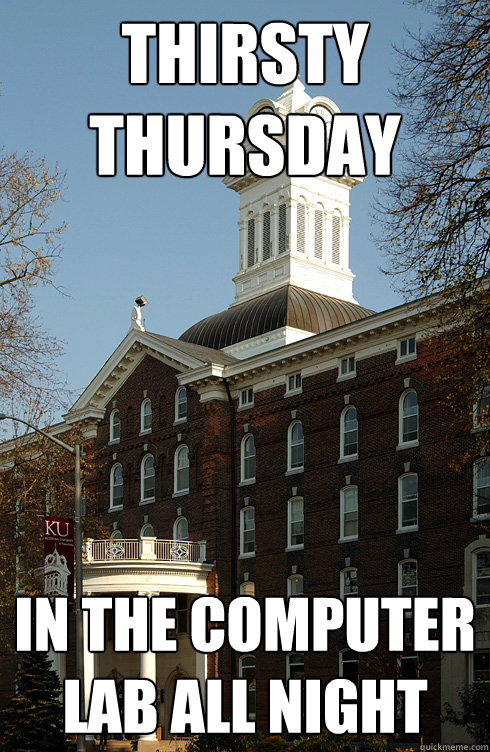 Thirsty thursday In the computer lab all night - Thirsty thursday In the computer lab all night  Kutztown Big Chicken