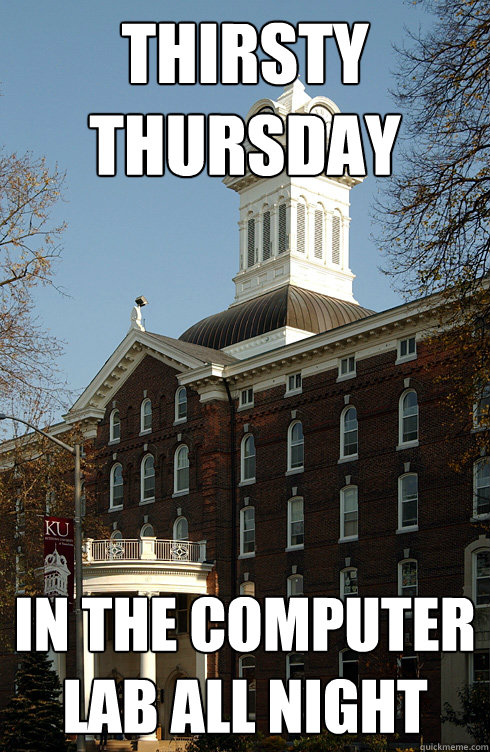 Thirsty thursday In the computer lab all night  Kutztown Big Chicken