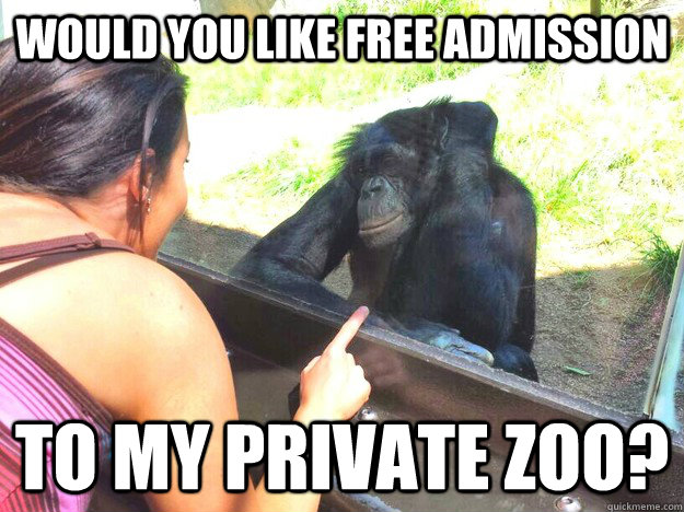 Would you like free admission to my private zoo? - Would you like free admission to my private zoo?  Misc