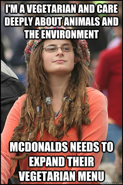 I'm a vegetarian and care deeply about animals and the environment McDonalds needs to expand their vegetarian menu  College Liberal
