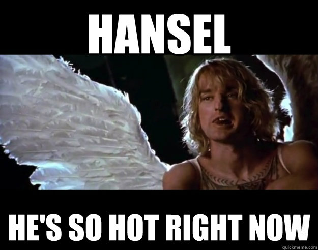 Hansel He's so hot right now - Hansel He's so hot right now  I dont really Hansel