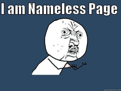 I AM NAMELESS PAGE   Y U No